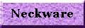 Neckware Here