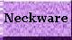 Neckware