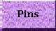 Pins